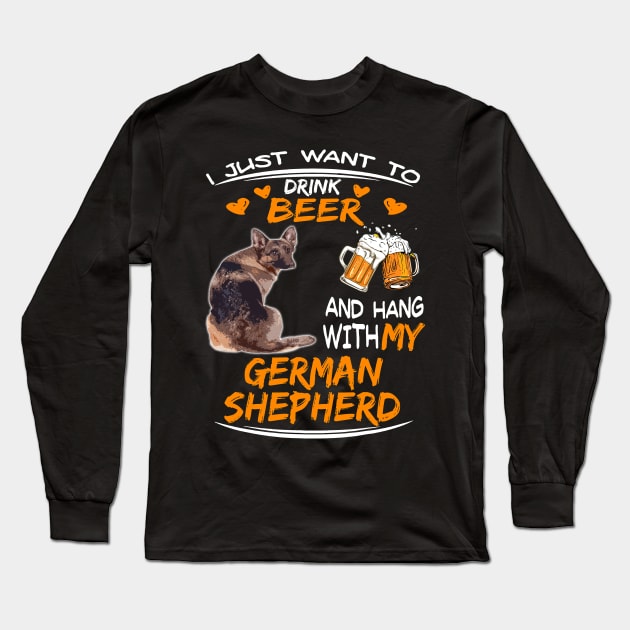 I Just Want To Drink Beer And Hang With My German Shepherd Long Sleeve T-Shirt by Glendasx